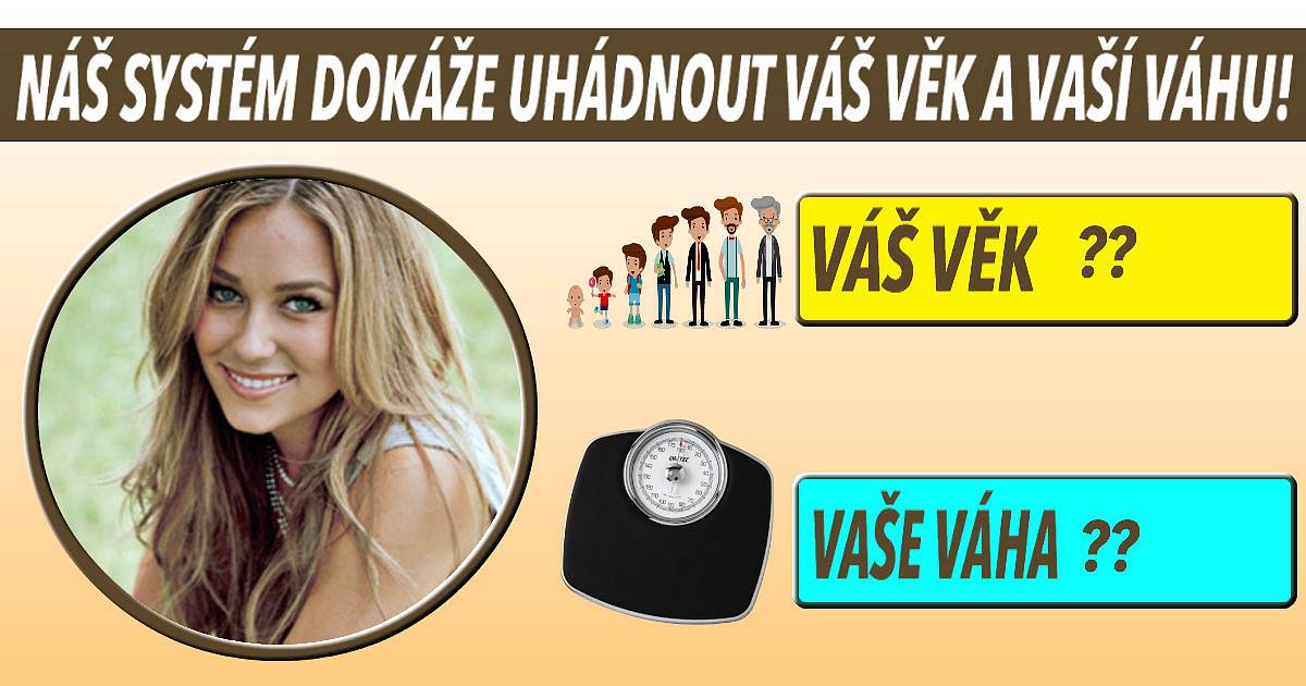 Náš systém dokáže uhodnout váš věk a vaší váhu