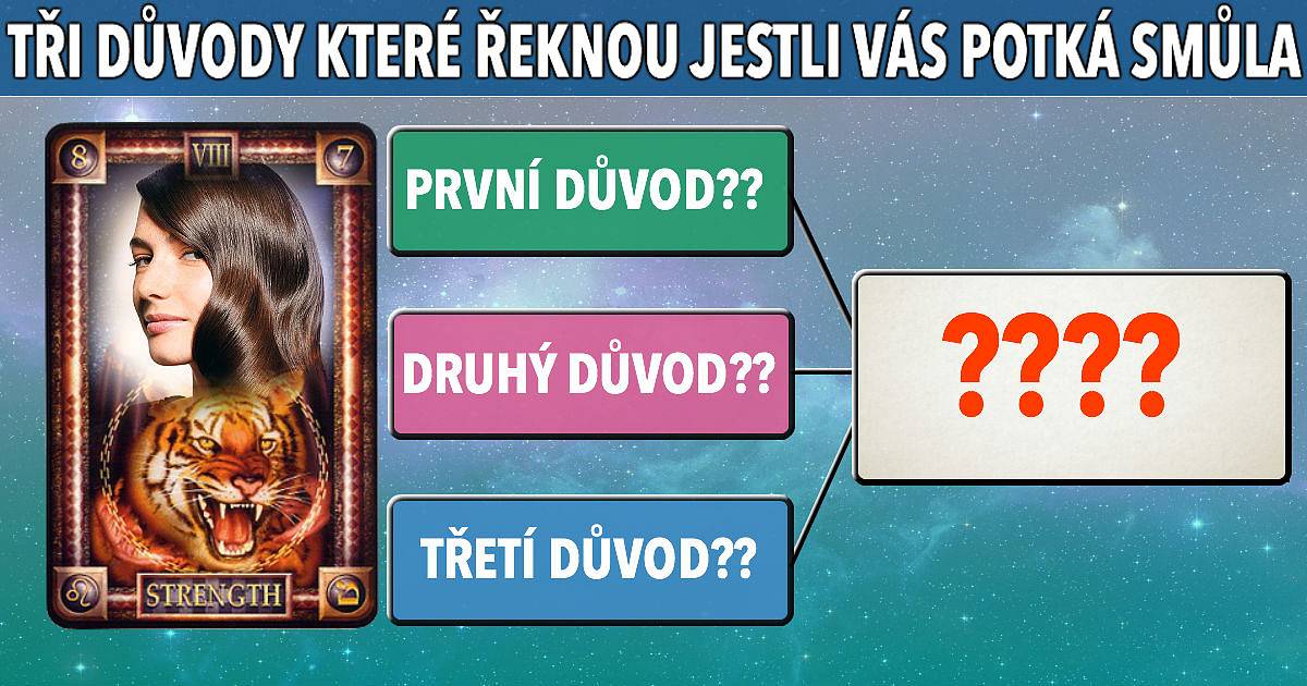 Tři důvody které řeknou jestli vás potká smůla