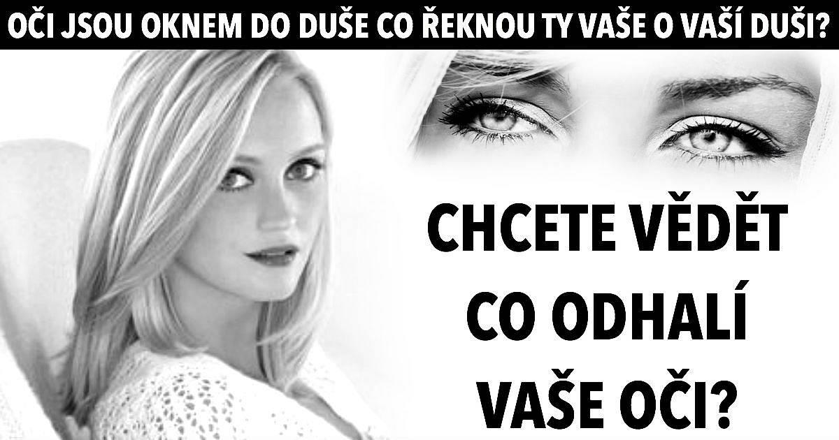 Oči jsou oknem do duše co řeknou ty vaše o vaší duši?
