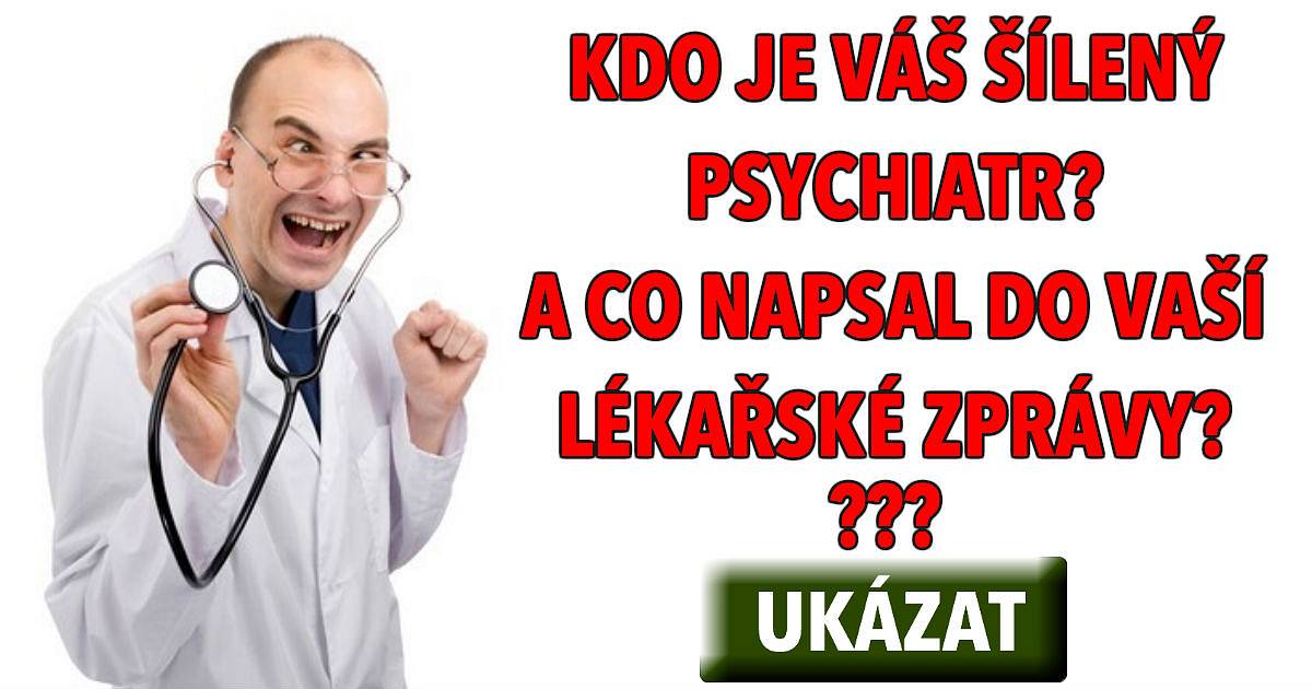 Kdo je váš psychiatr? A jakou diagnozu vám určil?