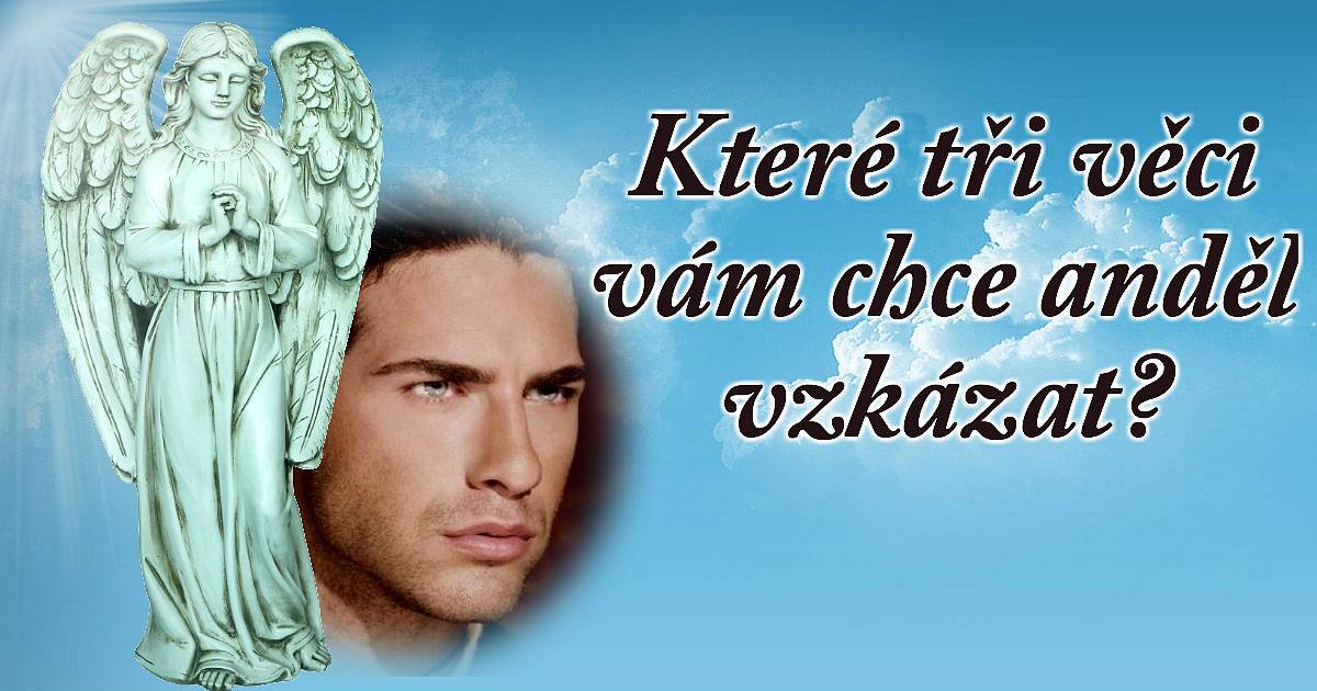 Tři věci které vám chce anděl vzkázat