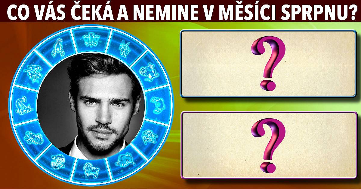 Co vás čeká a co vás nemine v měsíci Srpnu?