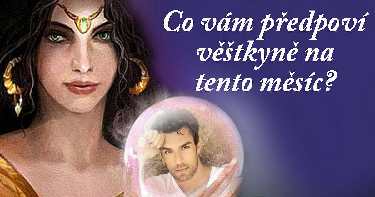 Co vám řekne věštkyně na tento měsíc?