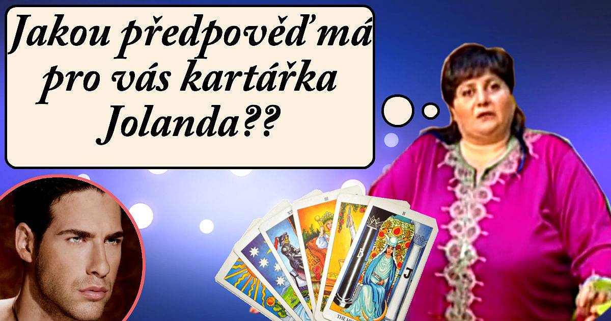 Jakou předpověď má pro vás kartářka Jolanda?