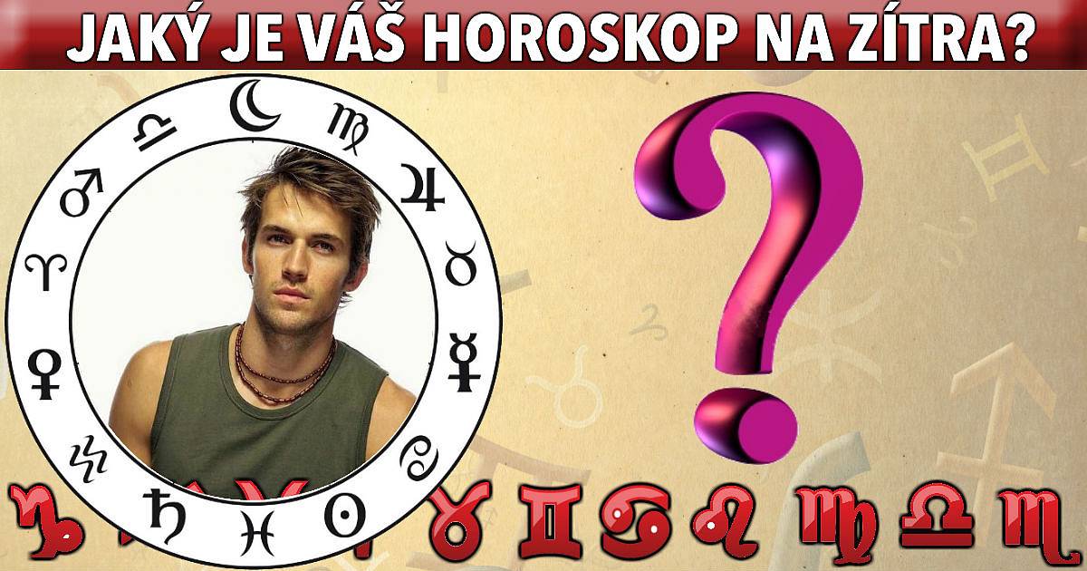 Jaký je váš horoskop na zítra?