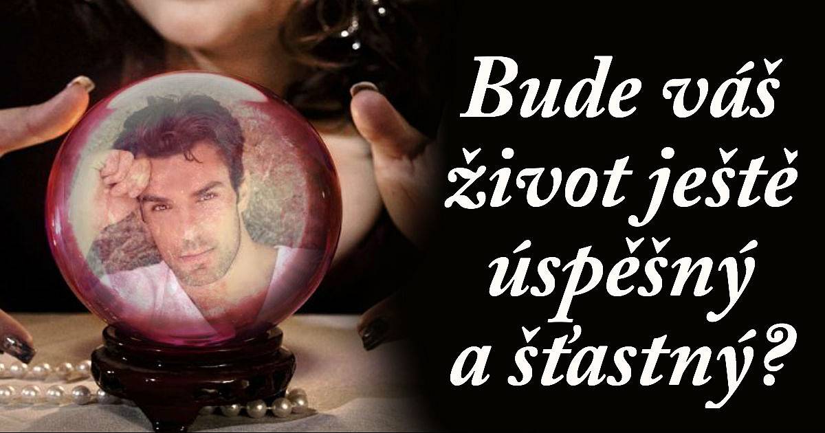 Čeká vás ještě úspěch a štěstí?