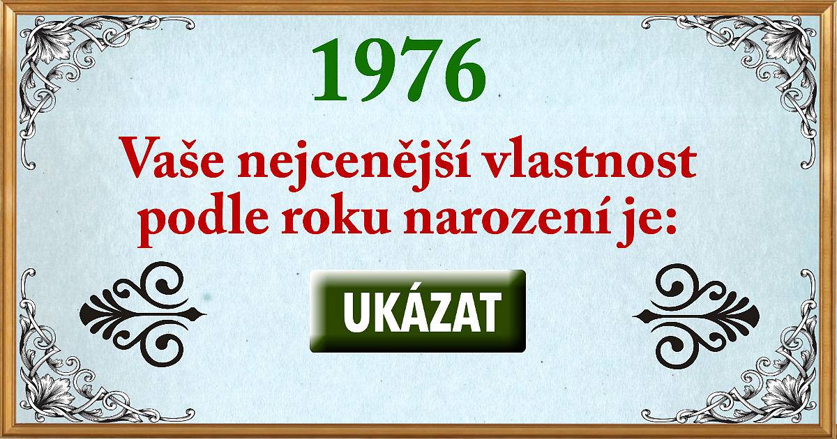 Jaká je vaše nejcenější vlastnost podle roku narození?
