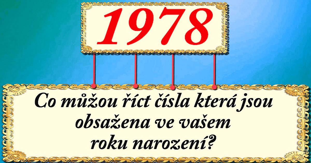 Co můžou říct čísla která jsou obsažena ve vašem roku narození?