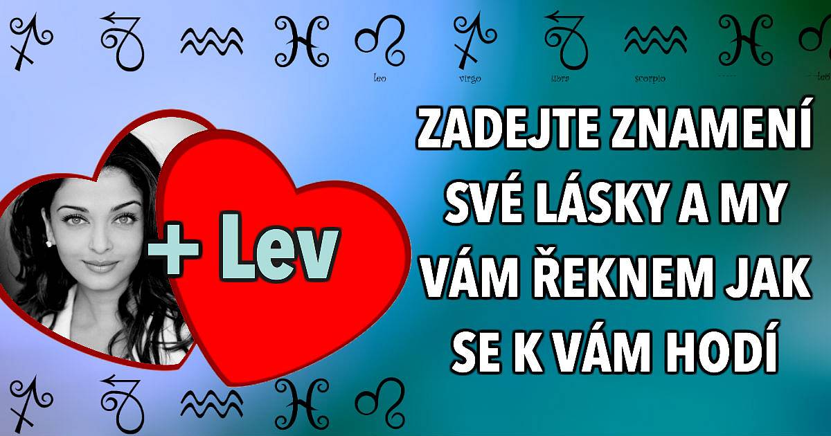 Zadejte znamení své lásky a my vám řekneme jestli se k vám hodí