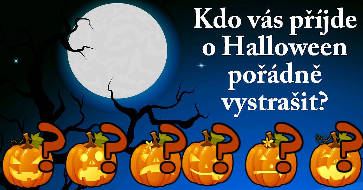Kdo vás přijde na Halloween pořádně postrašit?