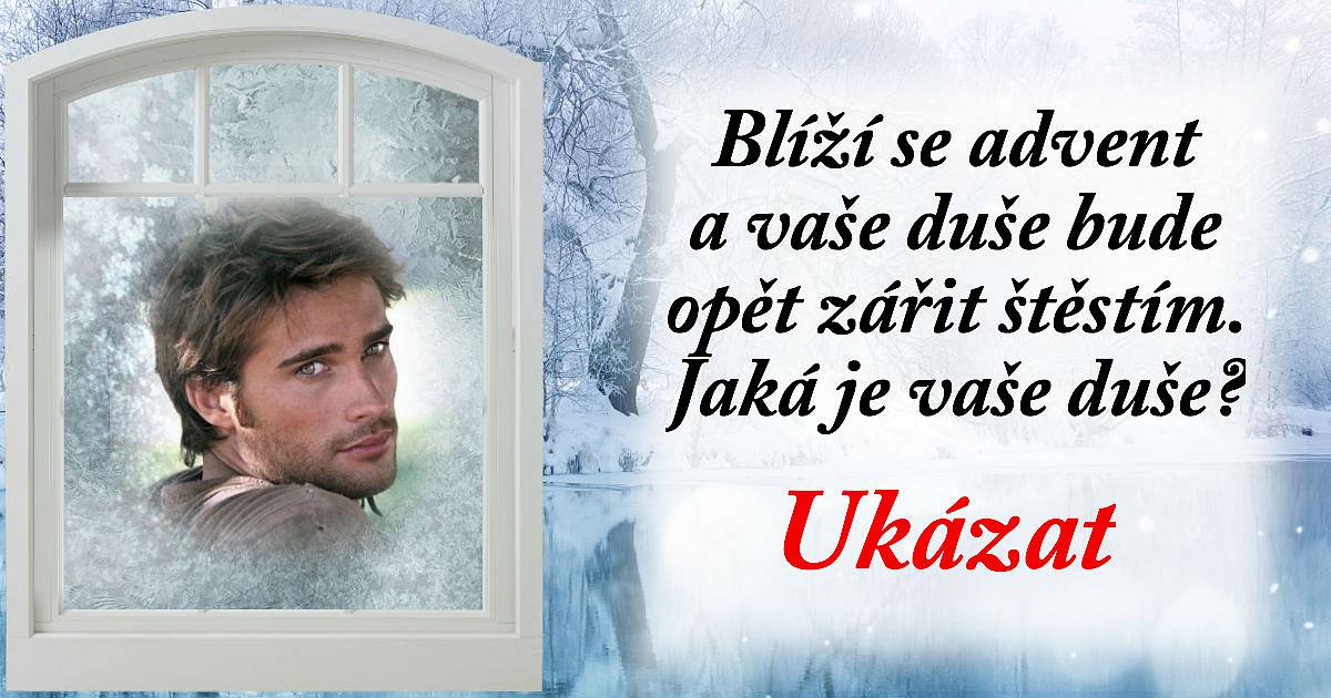 Blíží se advent a vaše duše bude opět zářit štěstím. Jaká je vaše duše?