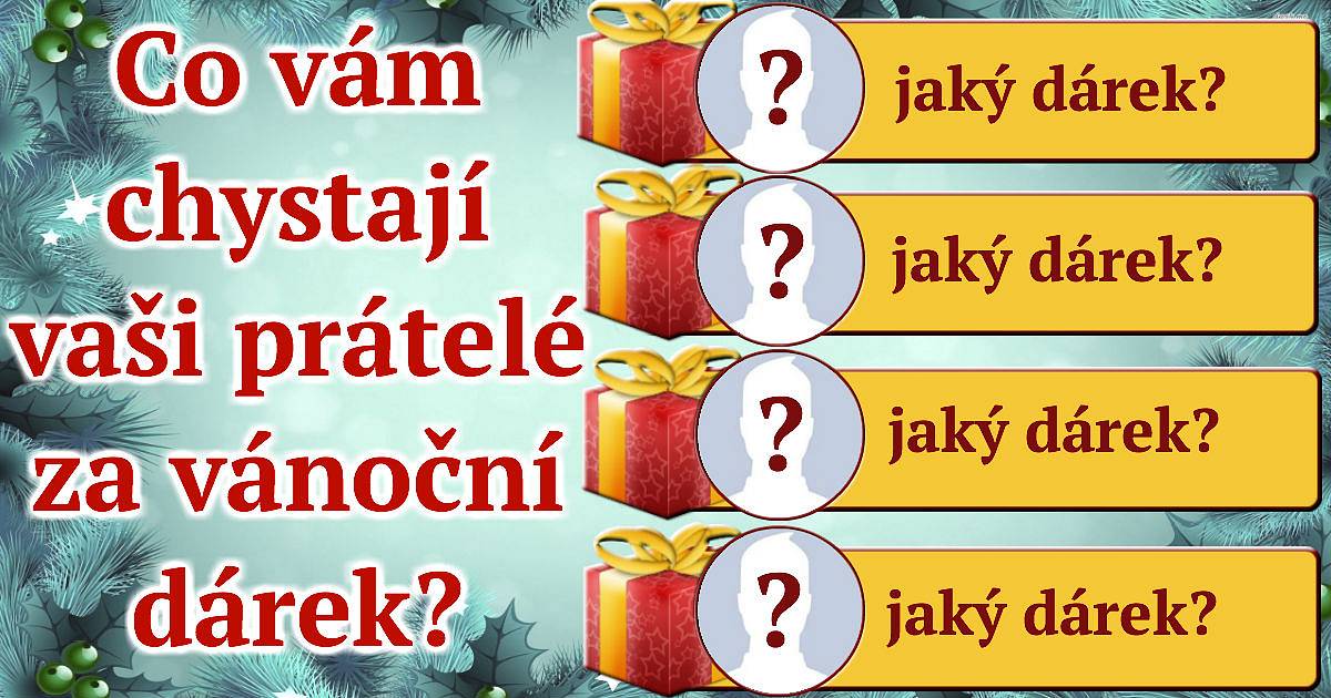 Jaké vánoční dárky vám chtějí dát vaši přátelé?