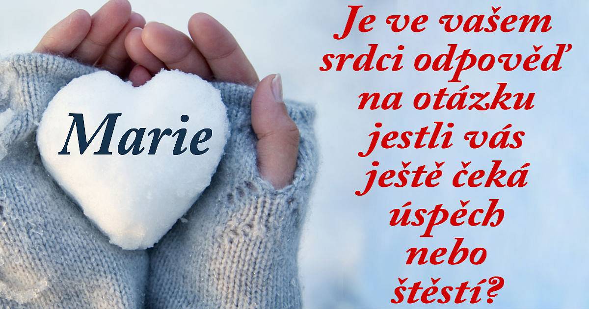 Je ve vašem srdci odpověď na otázku jestli vás ještě čeká úspěch nebo štěstí?