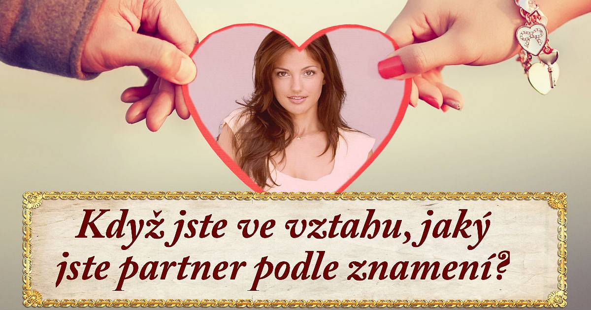 Když jste ve vztahu, jaký jste partner podle znamení?