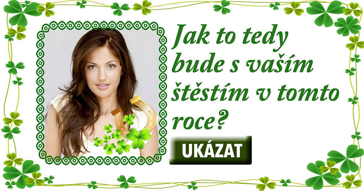 Jak to tedy bude s vaším štěstím v tomto roce?