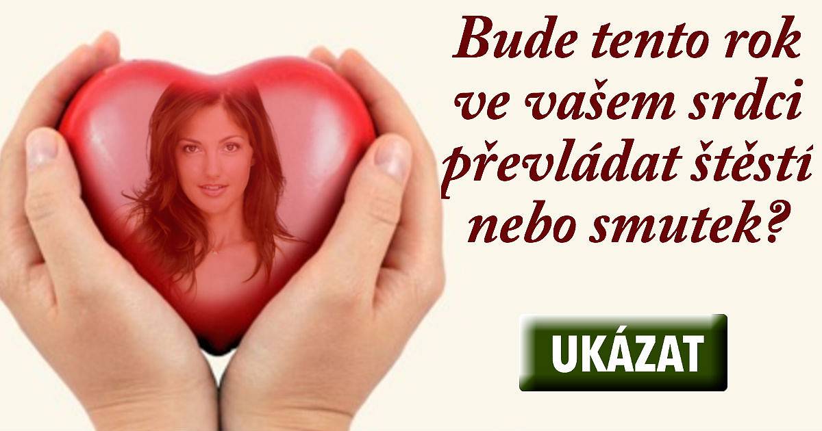 Bude tento rok ve vašem srdci převládat štěstí nebo smutek?