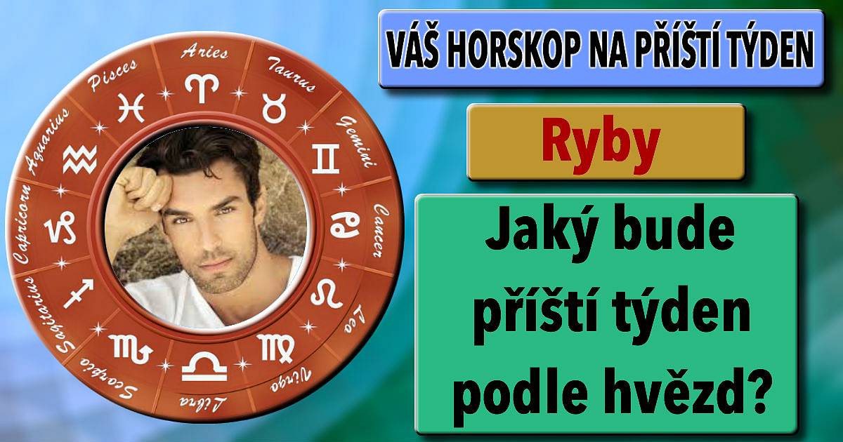 Co vás čeká NÁSLEDUJÍCÍ TÝDEN? Koukněte na váš HOROSKOP!