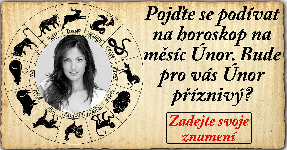 Pojďte se podívat na horoskop na měsíc únor. Bude pro vás únor příznivý?