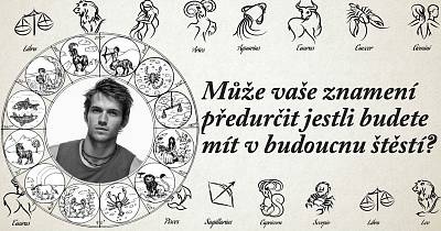 PROZRADÍ vaše ZNAMENÍ, jestli budete mít ještě ŠTĚSTÍ?
