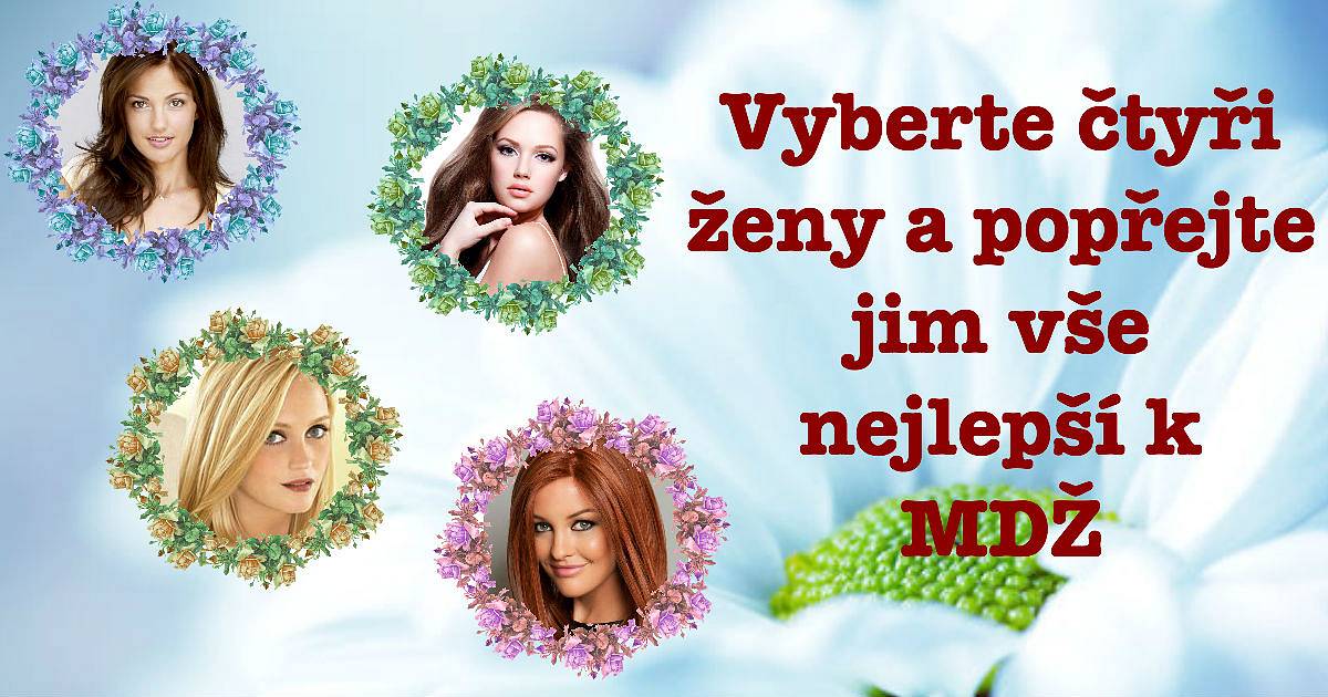 Vyberte čtyři ženy a popřejte jim vše nejlepší k MDŽ
