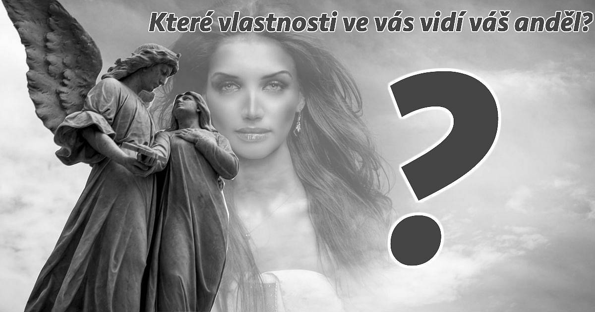 Které vlastnosti ve vás vidí váš anděl?