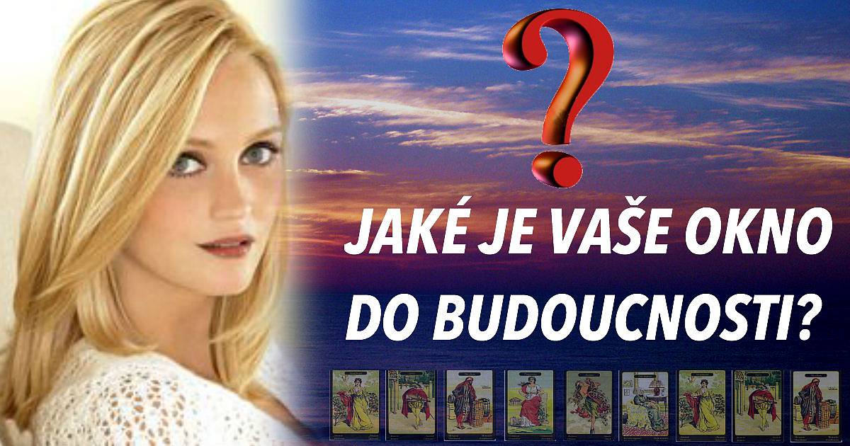 Chcete vědět jaké je vaše okno do budoucnosti?
