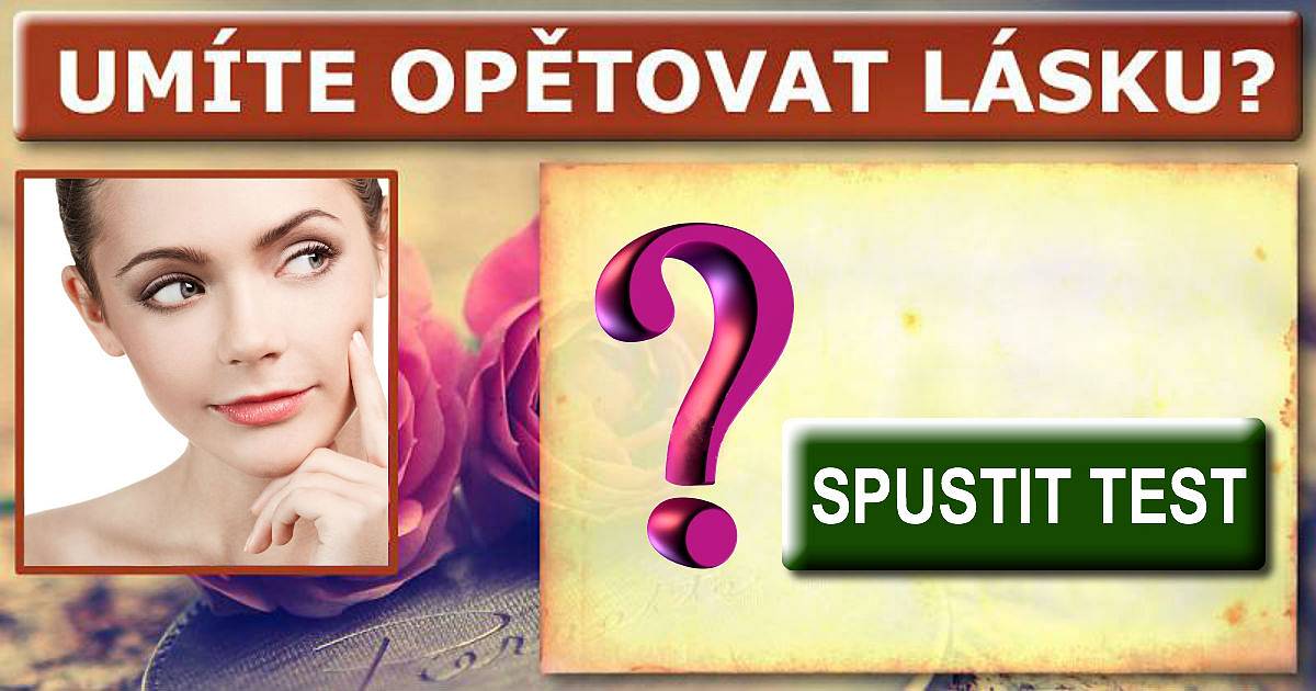 Umíte opravdu opětovat lásku? Zkuste si náš test!