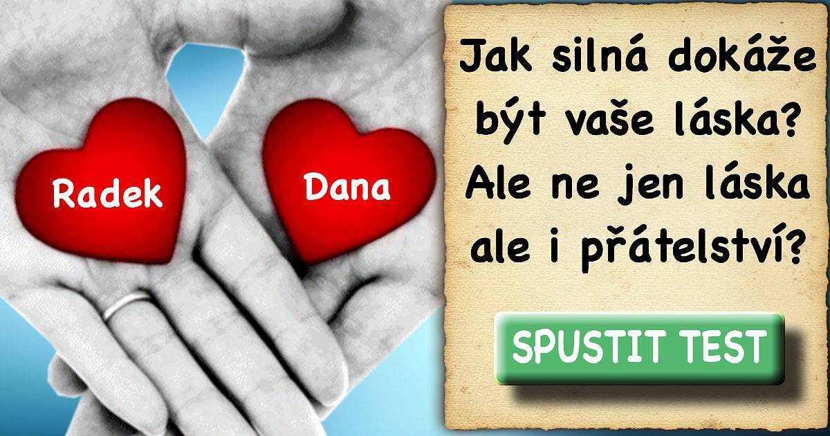 Jak silná dokáže být vaše láska? Ale ne jen láska ale i přátelství?