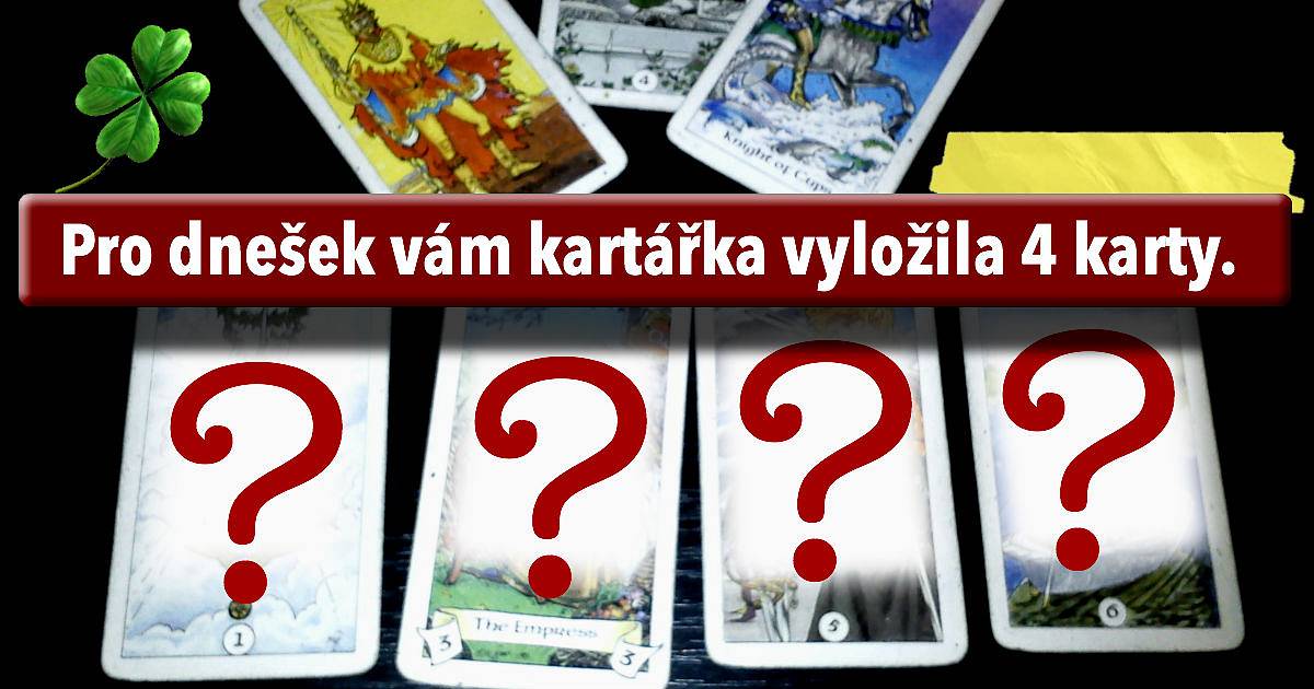 Pro dnešek vám kartářka vyložila 4 karty. Co v nich najdete? Bude tam odpověď na vaše otázky?