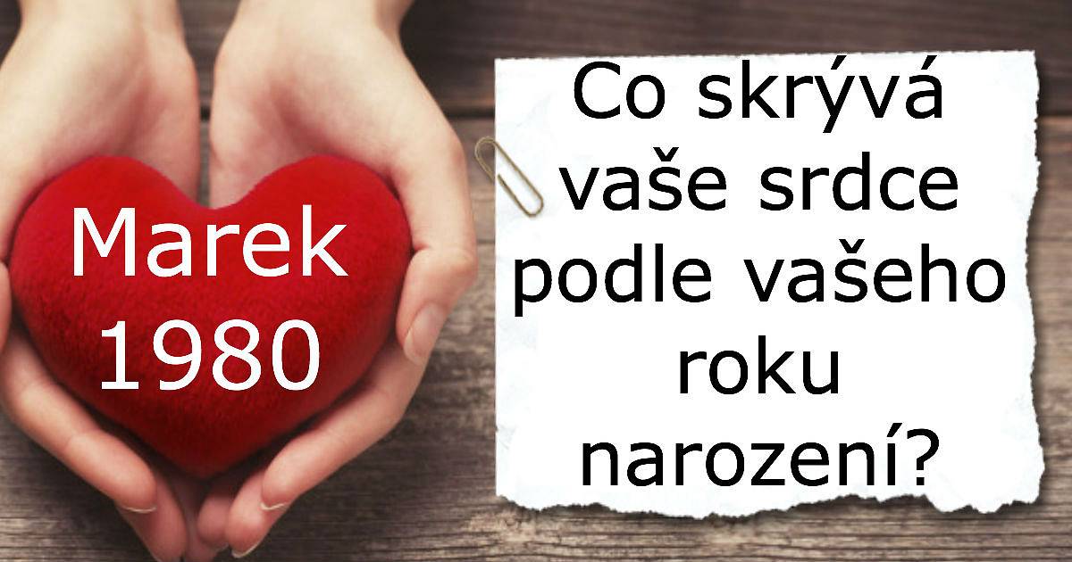 Co skrývá vaše srdce podle vašeho roku narození?