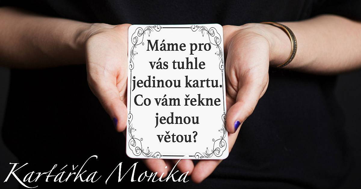 Máme pro vás tuhle jedinou kartu. Co vám řekne jednou větou?