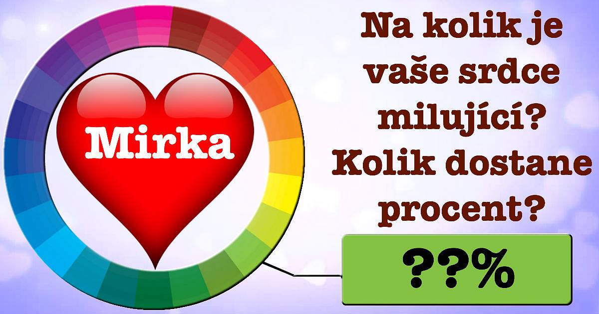 Na kolik je vaše srdce milující? Kolik dostane procent?