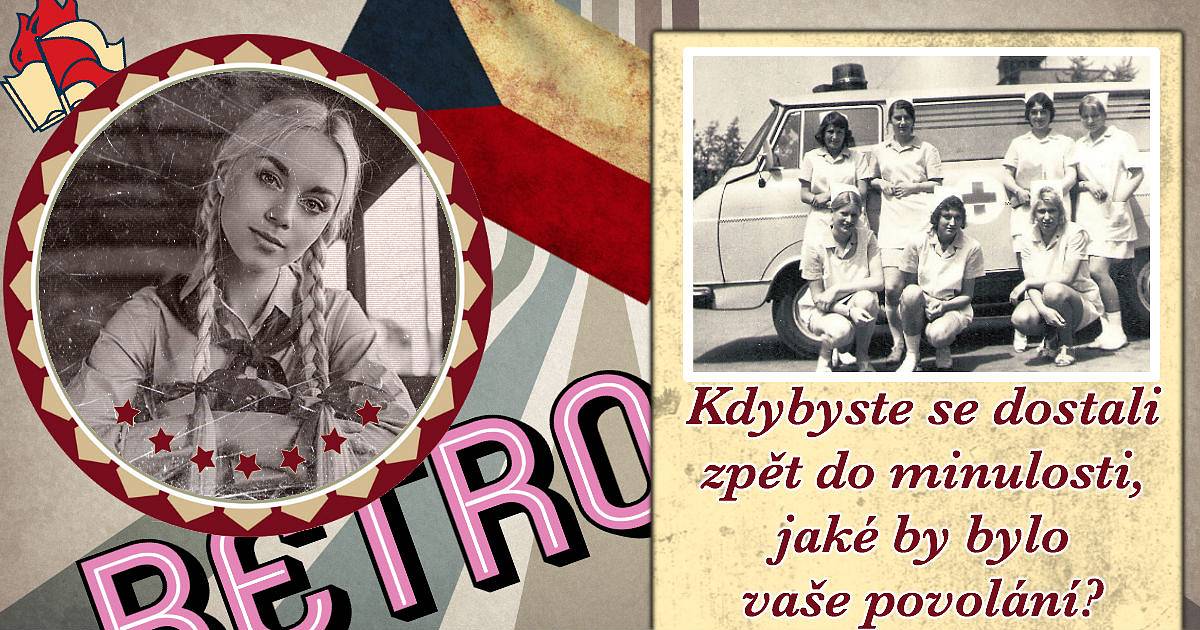 Kdybyste se dostali zpět do minulosti, jaké by bylo vaše povolání?