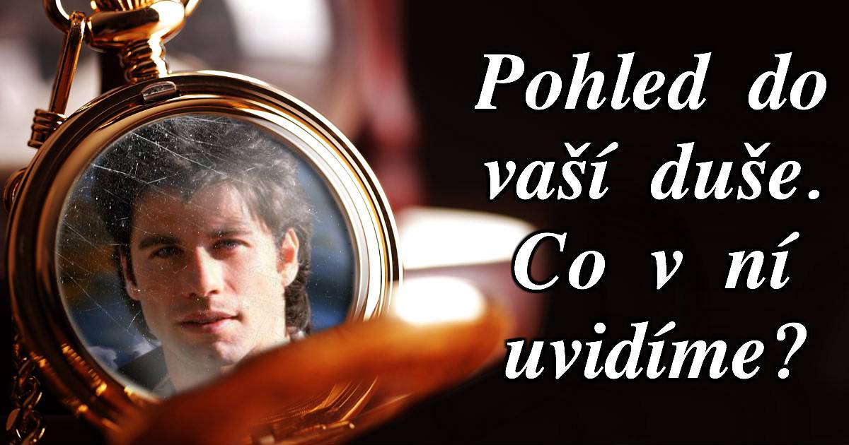Pohled do vaší duše. Co v ní uvidíme?