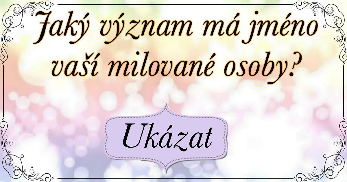 Jaký význam má jméno vaší milované osoby?