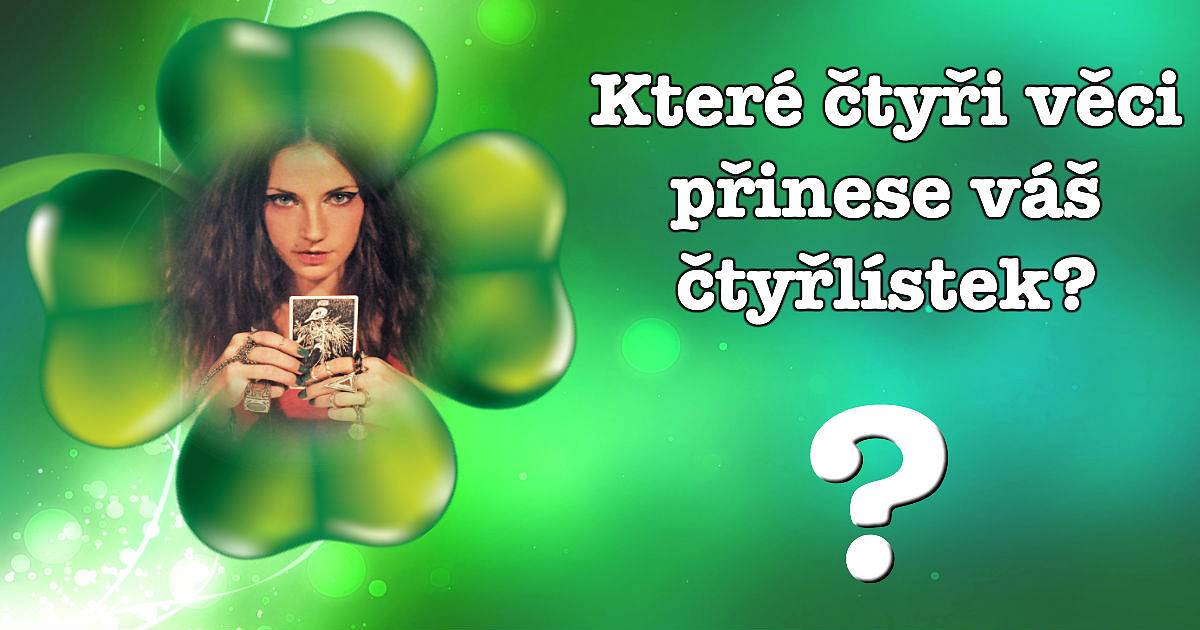 Které čtyři věci přinese váš čtyřlístek?