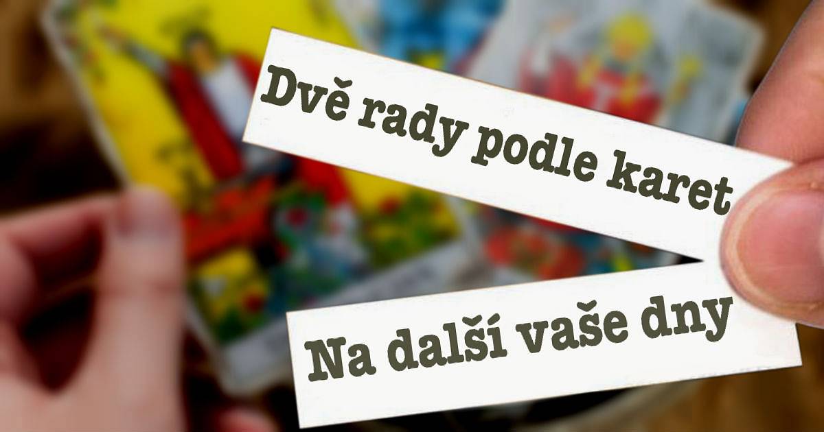 Dvě rady podle karet na další vaše dny.