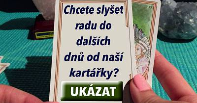 Kartářka: Chcete ode mě slyšet radu do dalších dnů?
