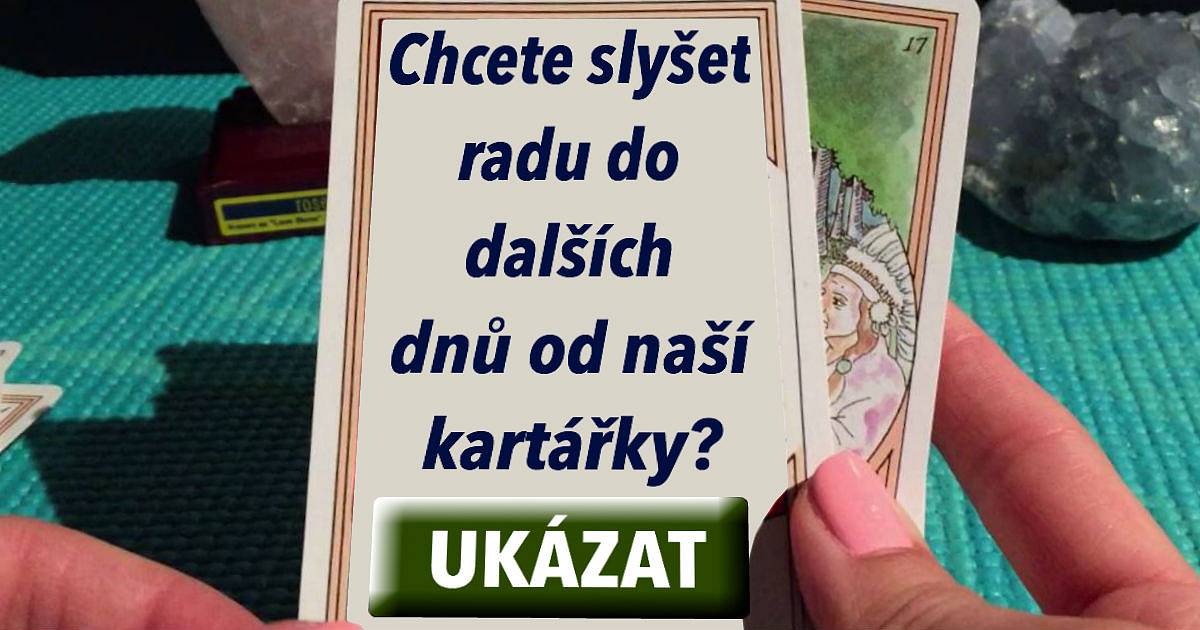 Kartářka: Chcete ode mě slyšet radu do dalších dnů?