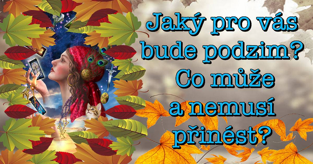 Jaký pro vás bude podzim? Co může a nemusí přinést?