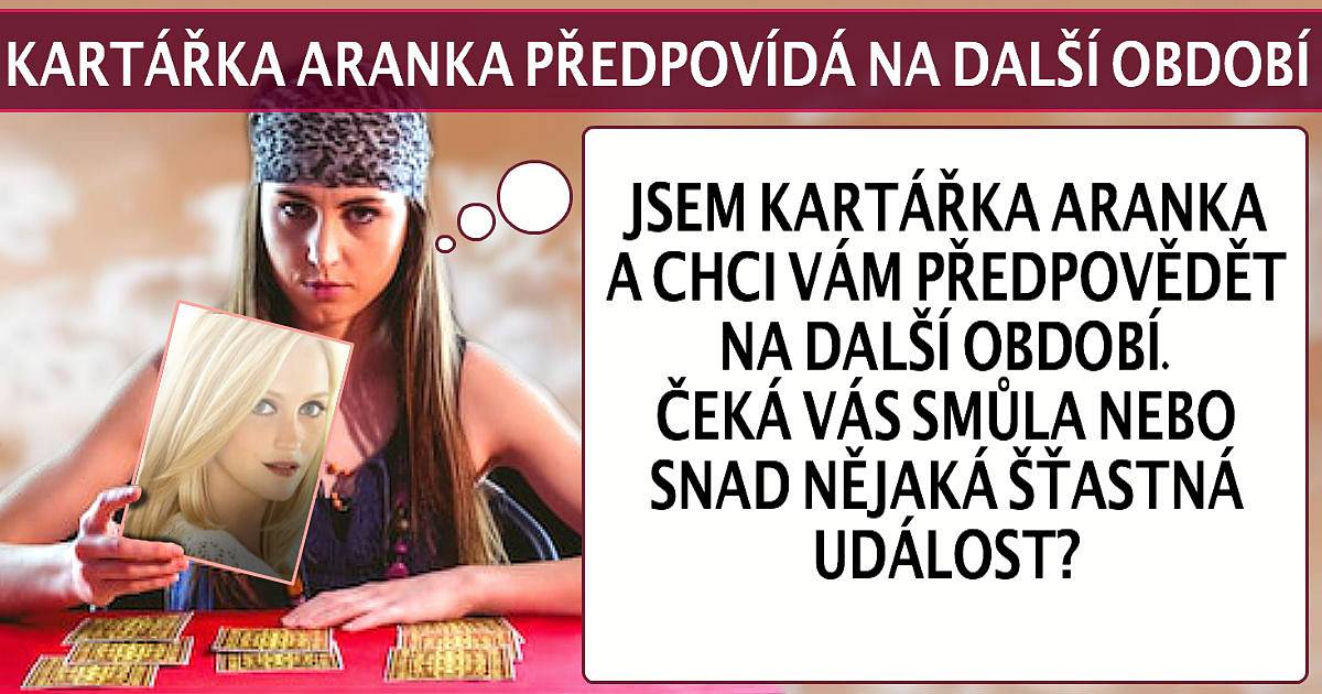Kartářka Aranka vám předpovídá na další období