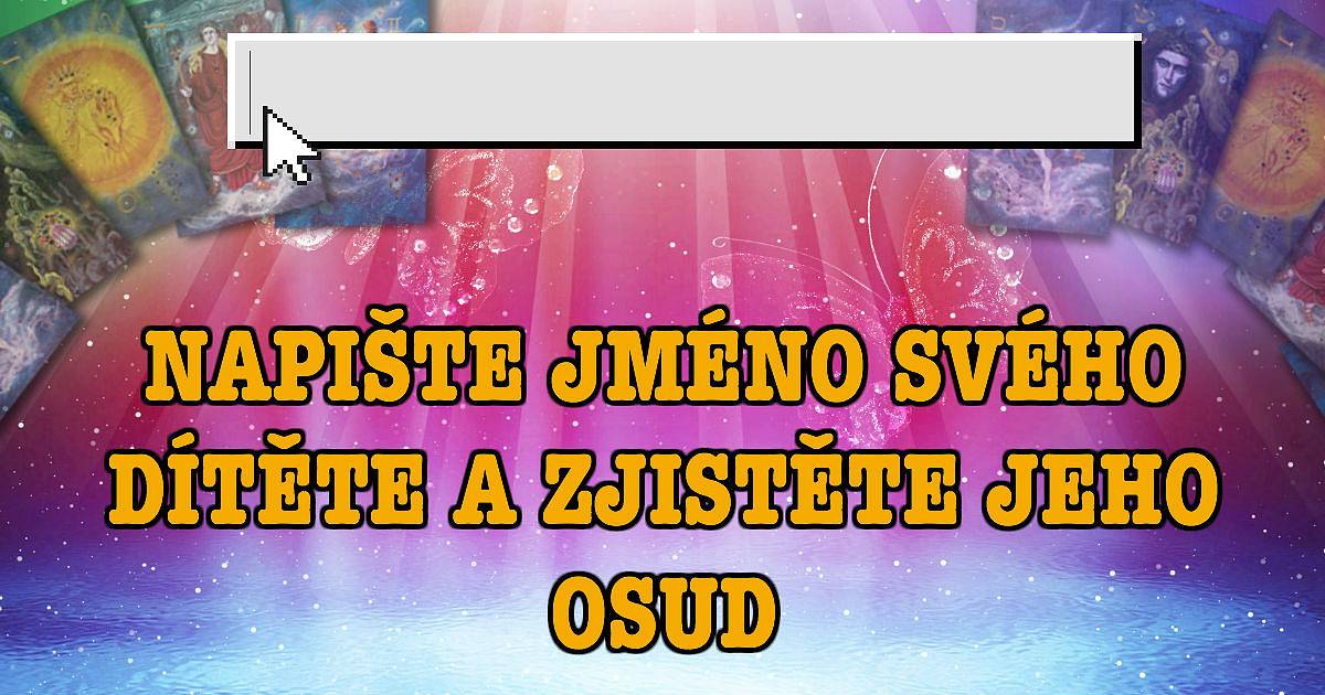 Napište jméno vašeho dítěte a zjistěte jaký bude mít osud.