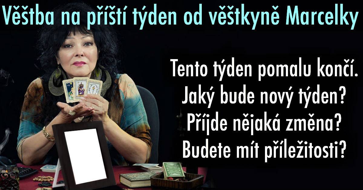 Věštba na příští týden od věštkyně Marcelky