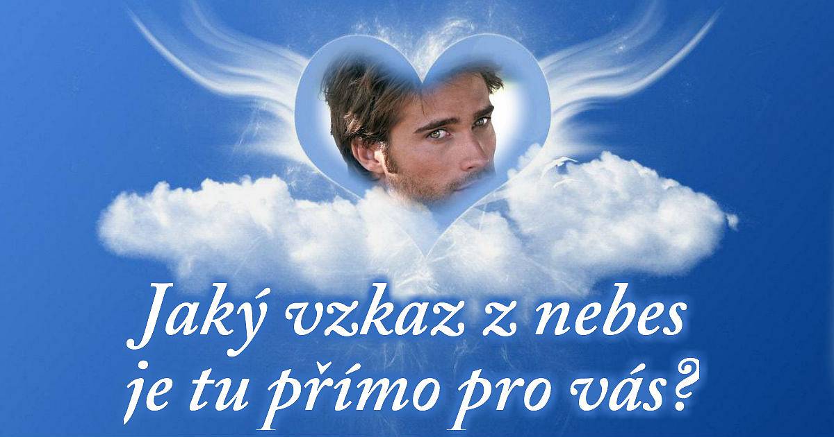 Právě pro vás máme vzkaz z nebes. Podíváte se na něj?