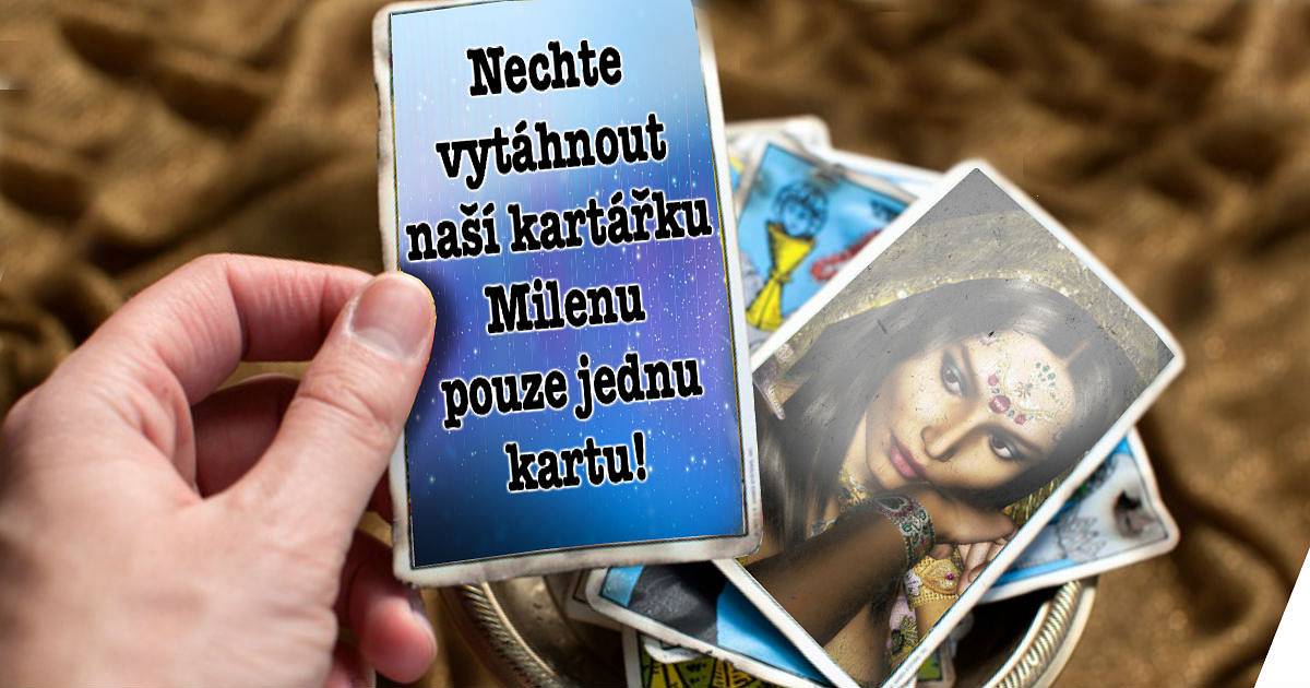 Nechte vytáhnout naši kartářku Milenu pouze jednu kartu!