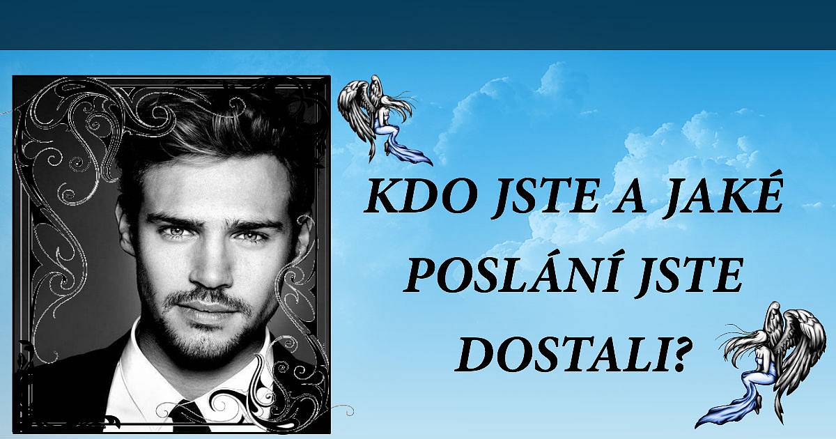 Víte, kdo jste a jaké máte poslání? Povíme Vám to.
