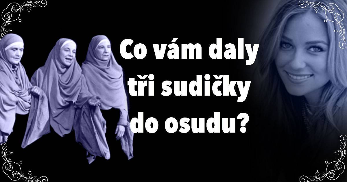 Co vám daly tři sudičky do osudu?