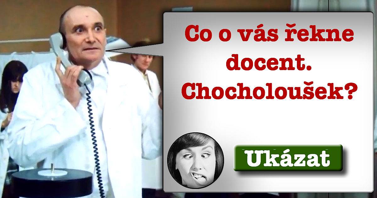 Co o vás řekl docent Chocholoušek?