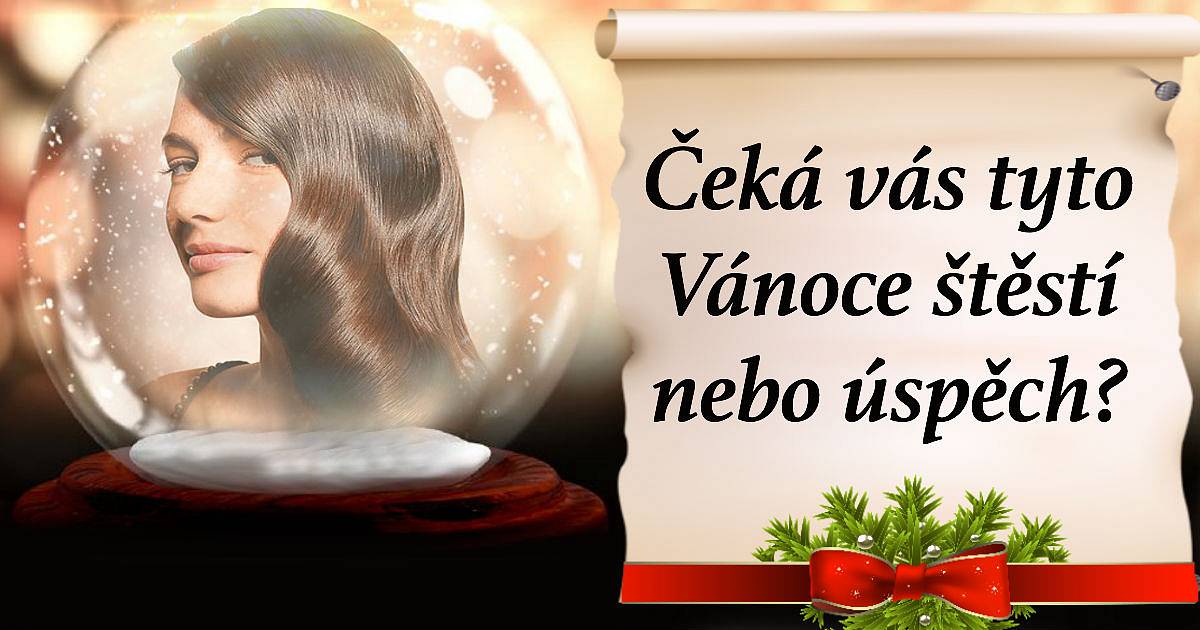 Čeká vás tyto Vánoce štěstí nebo úspěch?