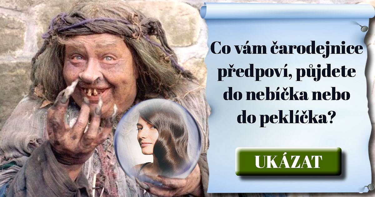 Co vám čarodějnice předpoví, půjdete do nebíčka nebo jinam?